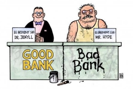 Good Bank vs Bad Bank: Don’t Touch the Unsecured Creditors! Clobber the Tax Payer Instead. Not.